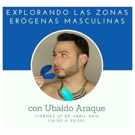 Taller: Explorando las zonas erógenas masculinas con Ubal Araque